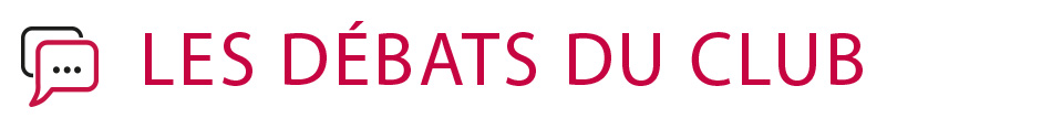 DÉBATS DU CLUB