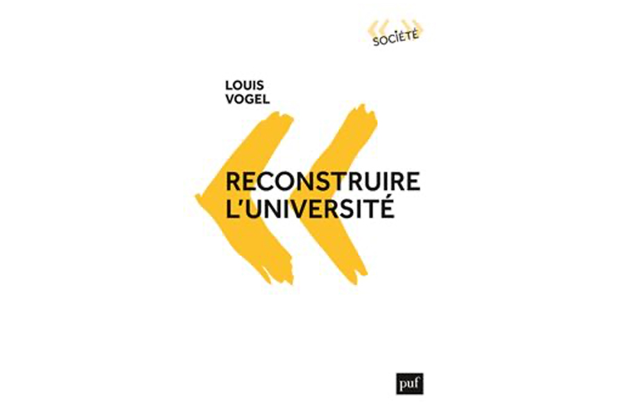 « Reconstruire l’Université », le nouvel ouvrage de Louis Vogel